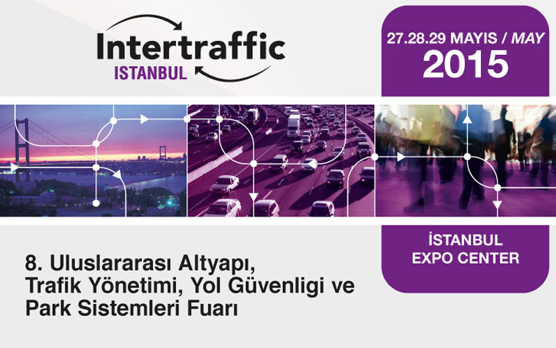 Intertraffic 2015 İstanbul 27-29 Mayıs Tarihinde Gerçekleşecek